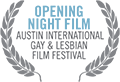 Opening Night Film - Austin International Gay and Lesbian Film Festival