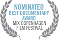NOMINATED - Best Documentary Award - MIX COPENHAGEN Film Festival