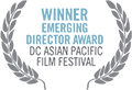 WINNER - Emerging Filmmaker Award - DC Asian Pacific American Film Festival