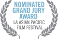 NOMINATED - Grand Jury Award - LA Asian Pacific Film Festival