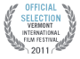 Official Selection Vermont International Film Festival 2011